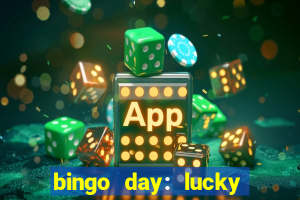 bingo day: lucky to win