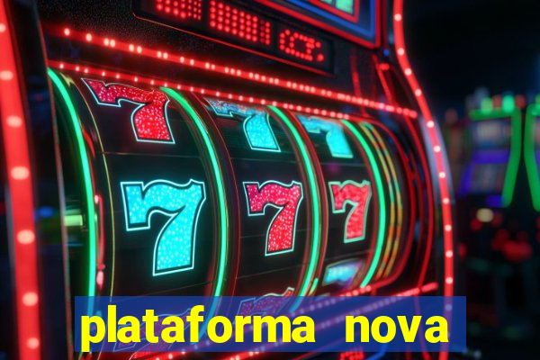 plataforma nova pagando cassino