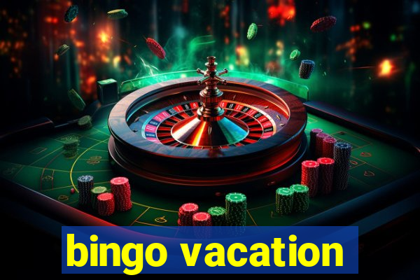 bingo vacation