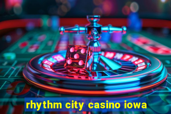 rhythm city casino iowa