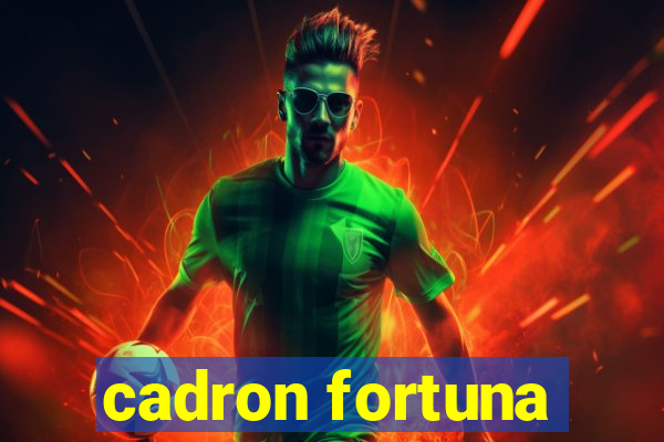 cadron fortuna