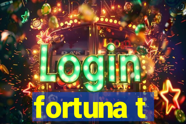 fortuna t