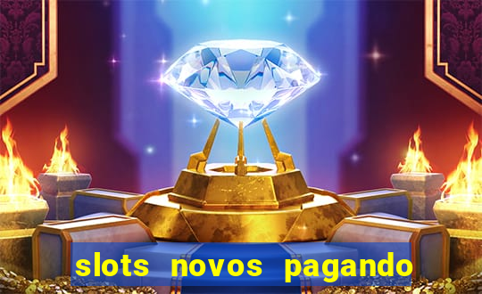 slots novos pagando no cadastro