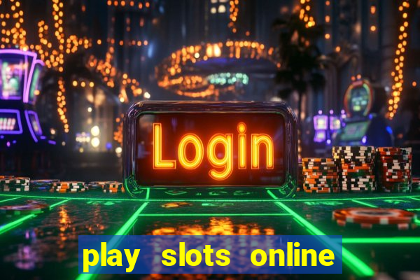 play slots online real money