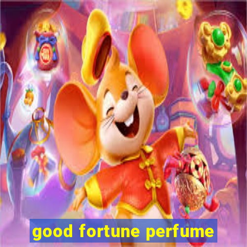 good fortune perfume