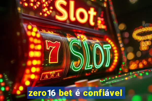 zero16 bet é confiável