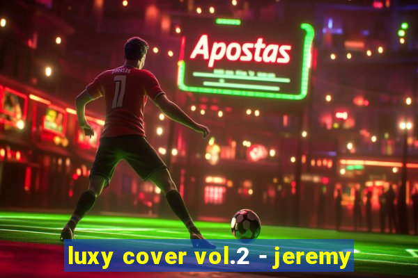 luxy cover vol.2 - jeremy