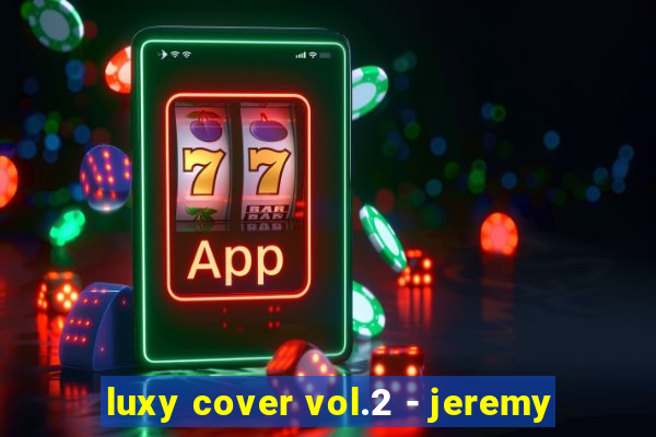 luxy cover vol.2 - jeremy