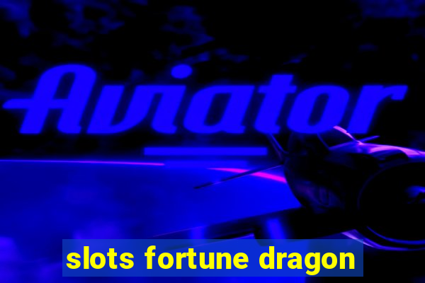 slots fortune dragon