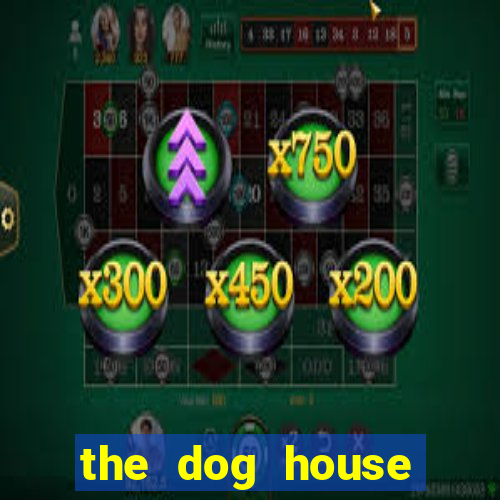 the dog house megaways slots