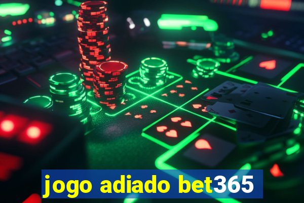 jogo adiado bet365