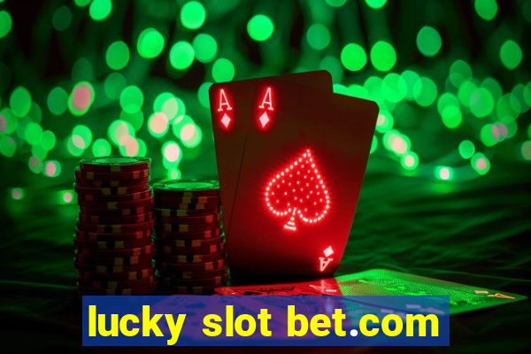 lucky slot bet.com