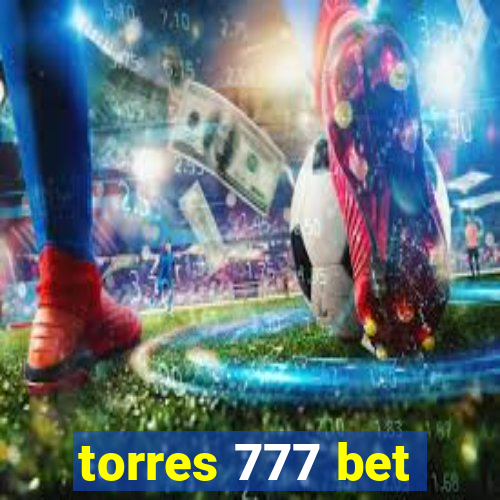 torres 777 bet