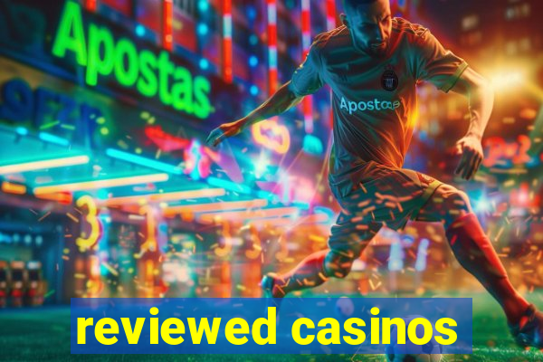 reviewed casinos