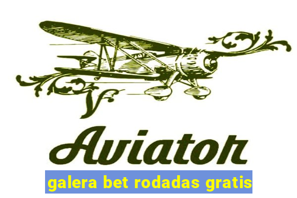 galera bet rodadas gratis