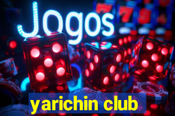 yarichin club