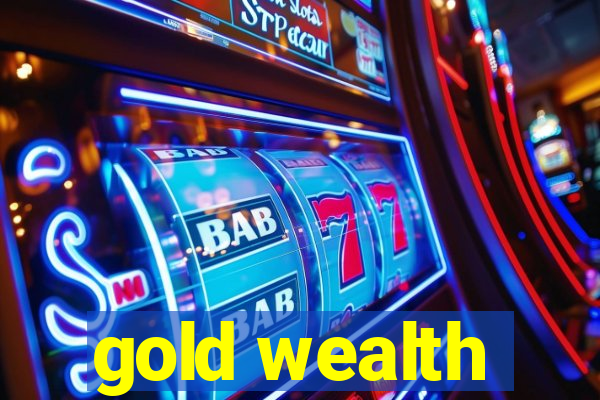 gold wealth