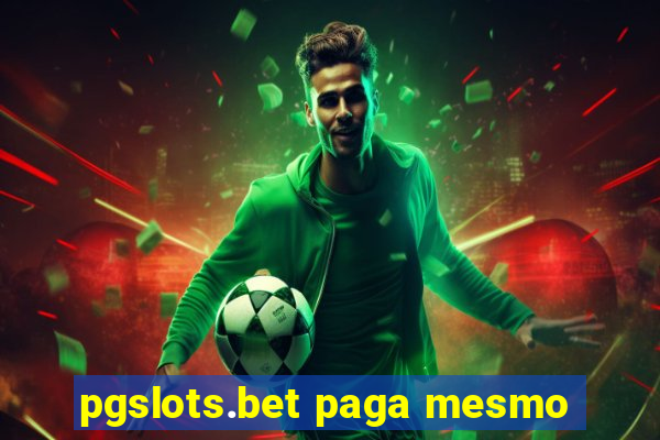 pgslots.bet paga mesmo