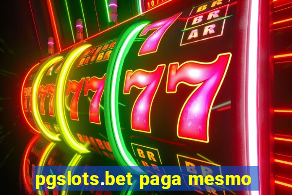 pgslots.bet paga mesmo