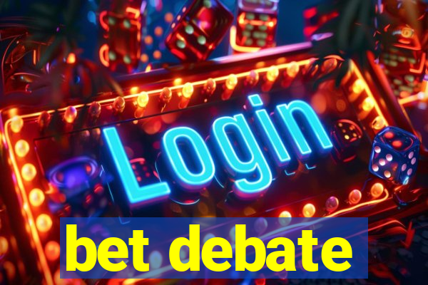 bet debate