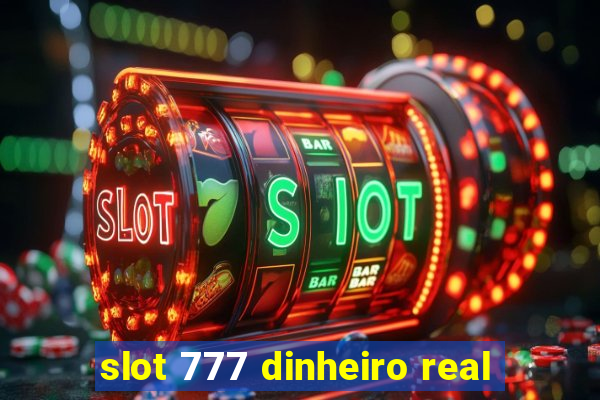 slot 777 dinheiro real