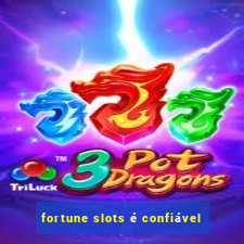 fortune slots é confiável