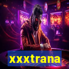 xxxtrana