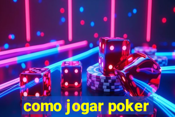 como jogar poker