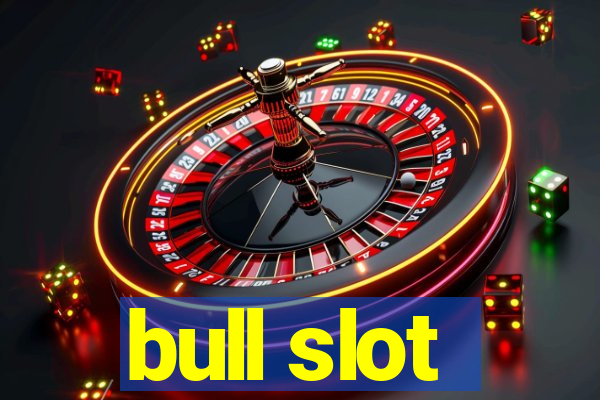 bull slot