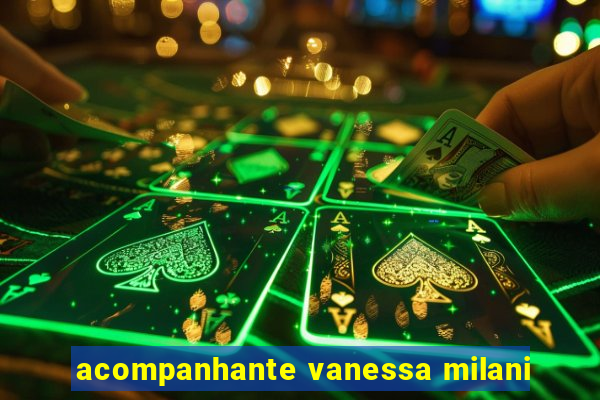 acompanhante vanessa milani