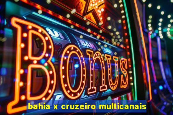 bahia x cruzeiro multicanais