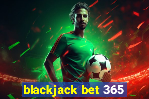 blackjack bet 365