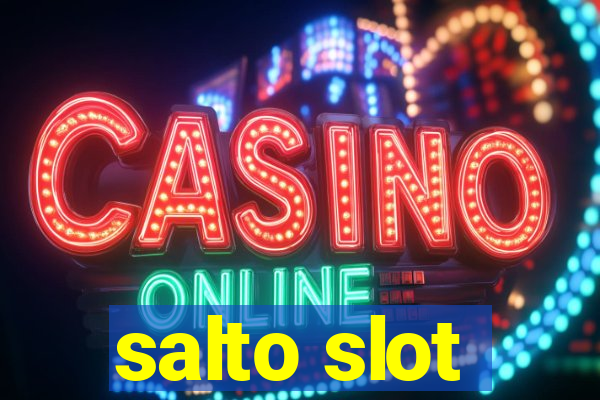 salto slot