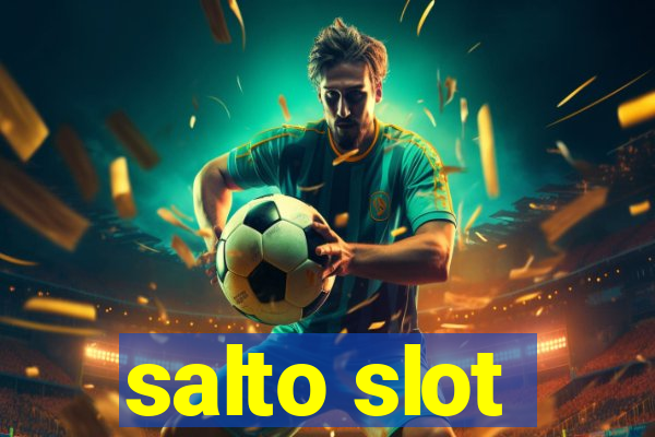 salto slot