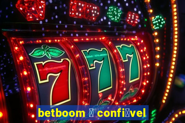 betboom 茅 confi谩vel