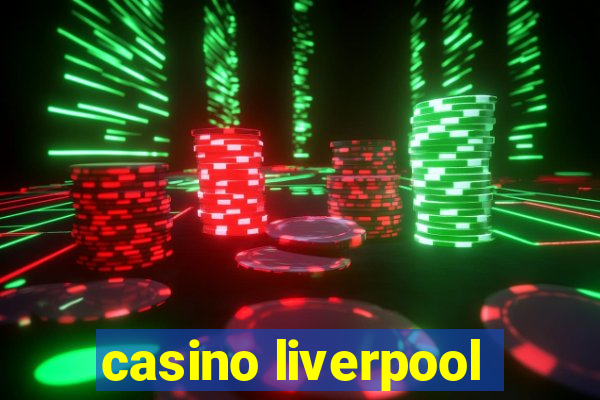 casino liverpool