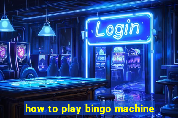 how to play bingo machine