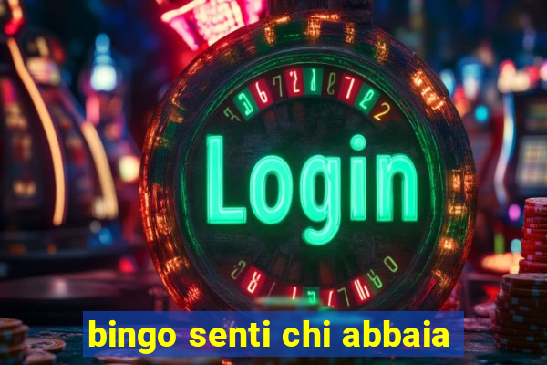 bingo senti chi abbaia