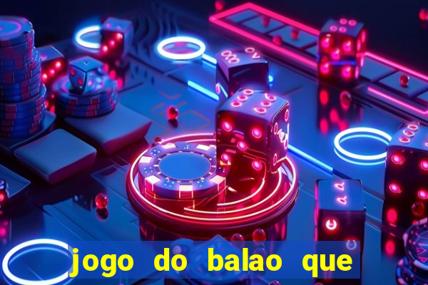 jogo do balao que da dinheiro