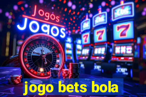 jogo bets bola