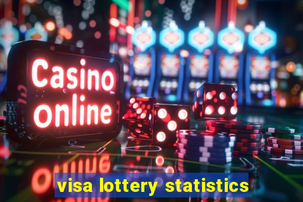 visa lottery statistics