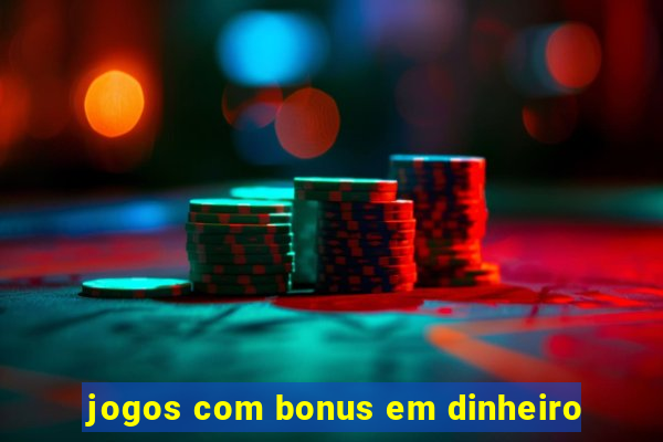 jogos com bonus em dinheiro