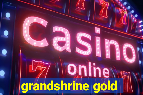 grandshrine gold