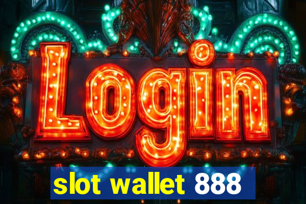 slot wallet 888