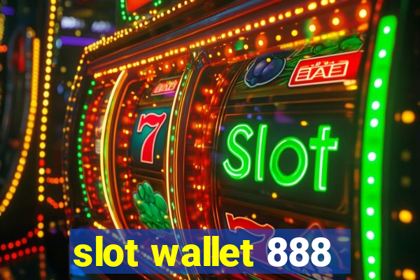 slot wallet 888