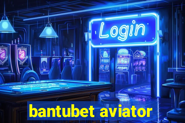 bantubet aviator