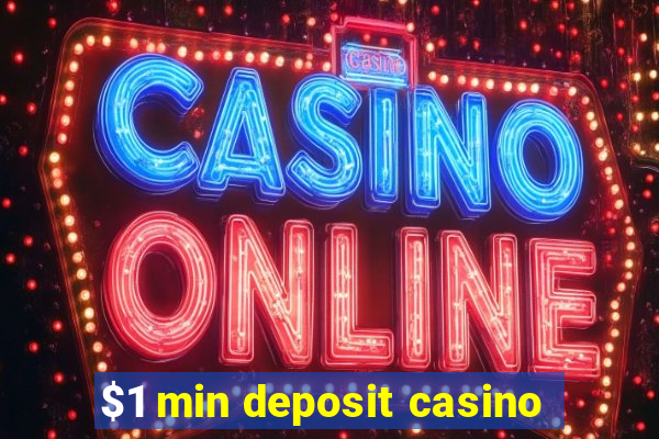 $1 min deposit casino