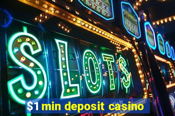 $1 min deposit casino