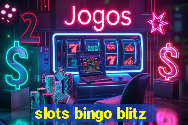 slots bingo blitz