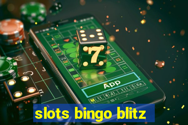 slots bingo blitz